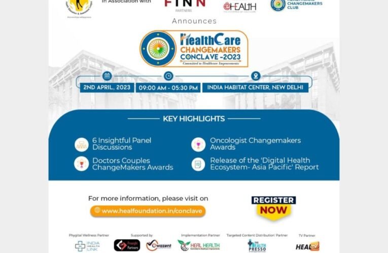 Healthcare Changemakers Club to organise 1st Healthcare Changemakers Conclave-2023 for Changemakers’ Felicitation