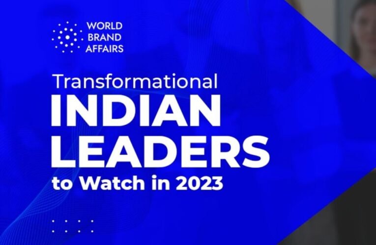 World Brand Affairs releases the list of Transformational Indian Leaders to Watch in 2023