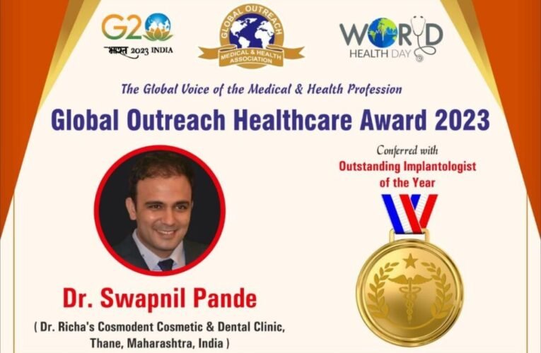 Dr. Swapnil Pande From Dr. Richa’s Cosmodent Receives The Global Outreach Healthcare Award 2023 For Outstanding Implantologist Of The Year