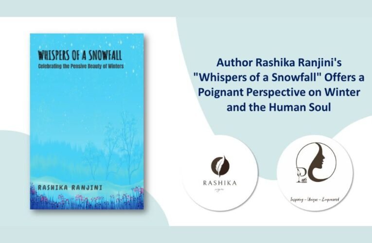 Author Rashika Ranjini’s “Whispers of a Snowfall” Offers a Poignant Perspective on Winter and the Human Soul