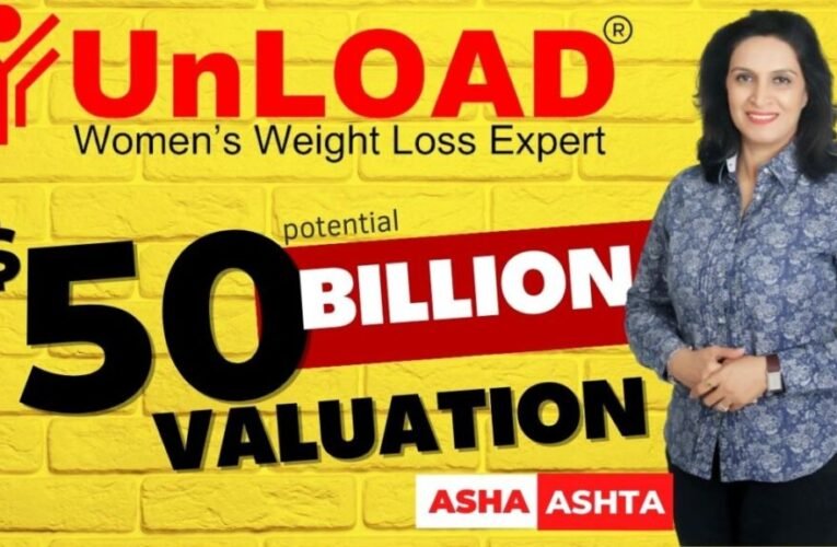 UnLOAD by Asha Ashta: The Revolutionary Weight Loss Company, potential Valuation of $50 Billion!