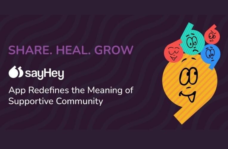 Groundbreaking Mental Health Platform SayHey App Launches, Offering Anonymous Support and Community Connection