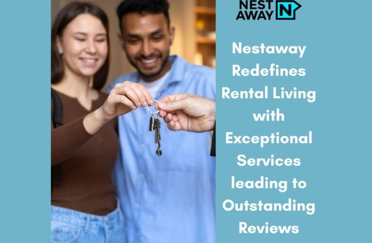 Nestaway Redefines Rental Living with Exceptional Services leading to Outstanding Reviews