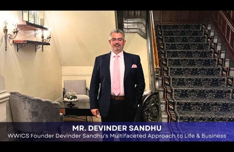 A Renaissance Man of Our Times: WWICS Founder Devinder Sandhu’s Multifaceted Approach to Life & Business