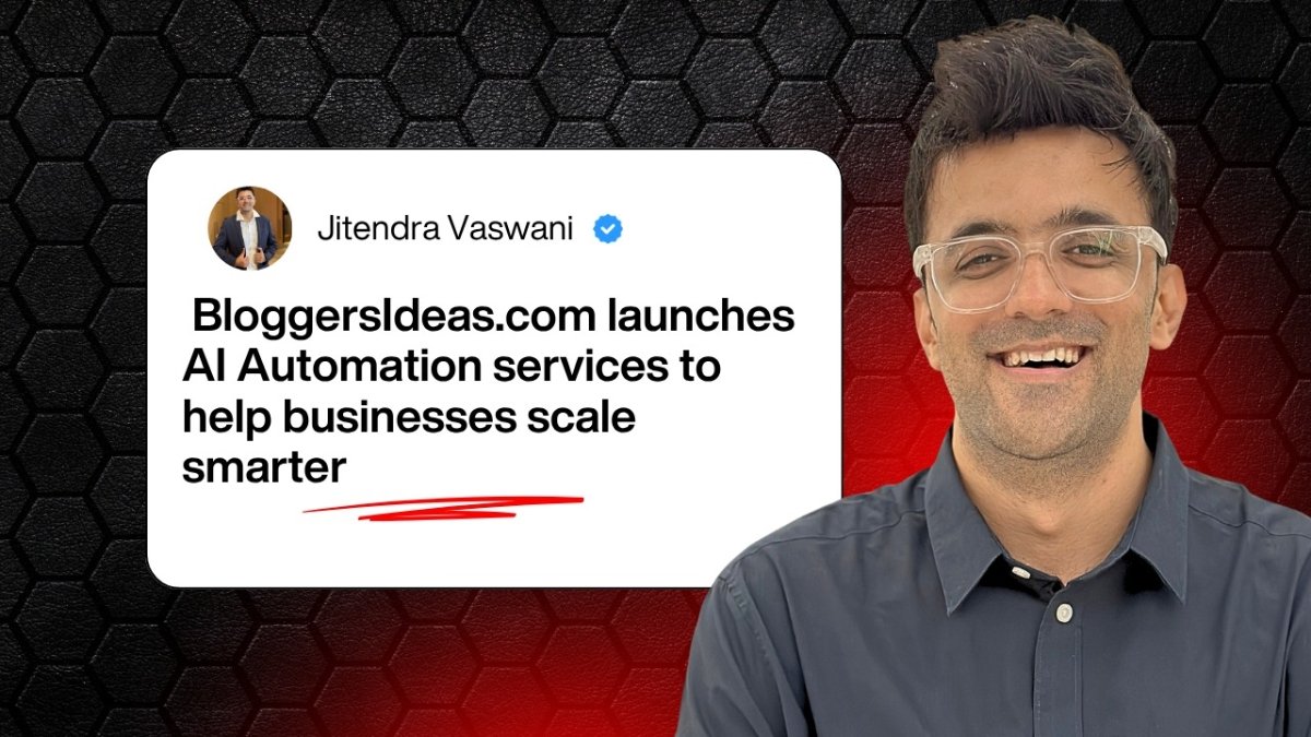 Jitendra Vaswani’s BloggersIdeas launches AI Automation services to help businesses scale smarter PNN